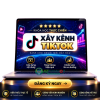 Combo Xây Kênh TikTok Combo Xây Kênh TikTok